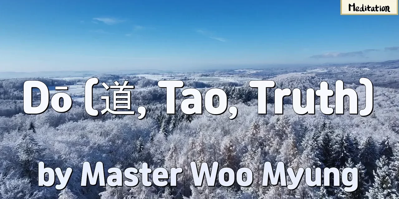 Master Woo Myung – Poem to Awaken – Do(Tao)