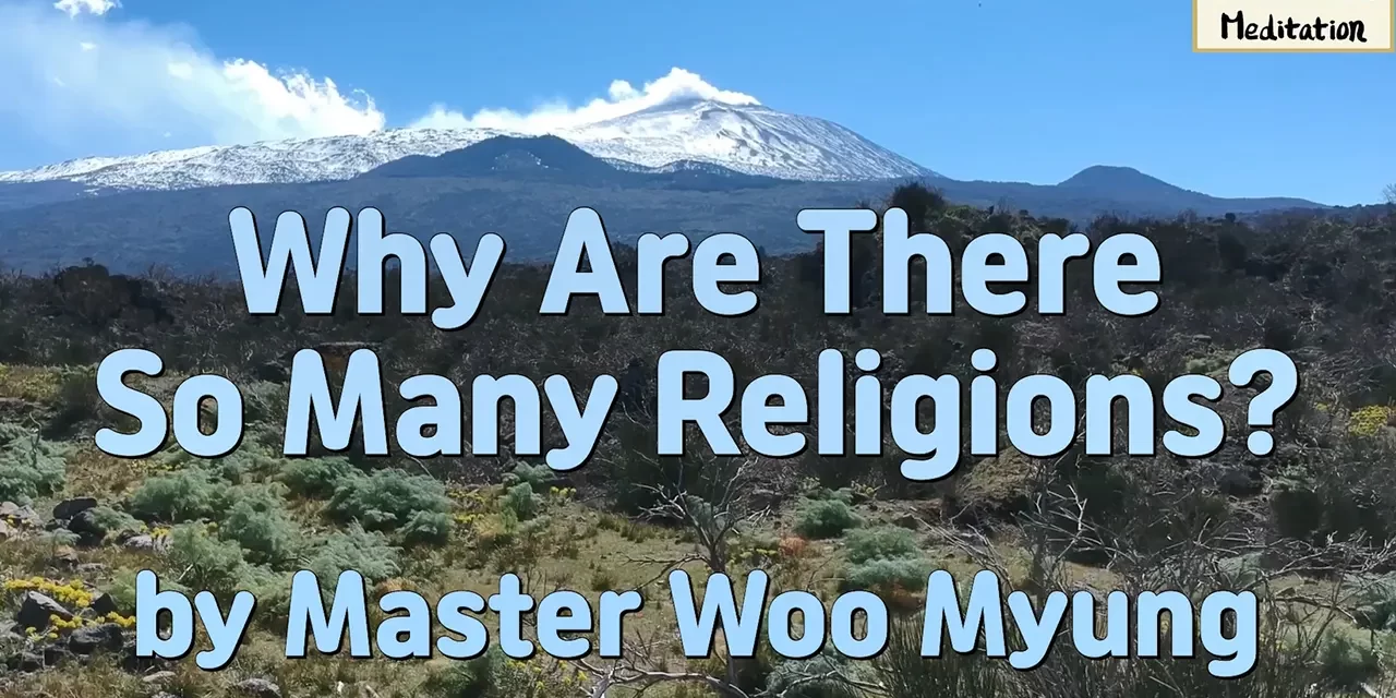 Master Woo Myung – Q&A – Why Are There So Many Religions?